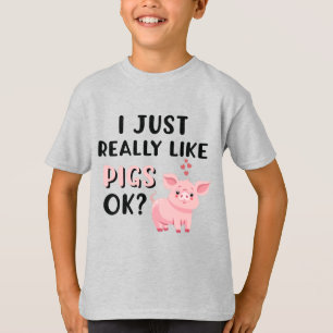 I Just Really Like Pigs OK? T-Shirt