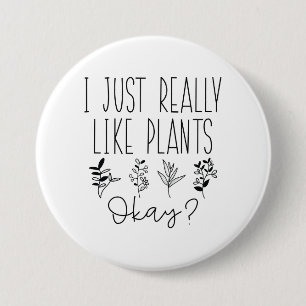 I Just Really Like Plants Okay 3 Inch Round Button