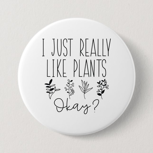 I Just Really Like Plants Okay 3 Inch Round Button (Front)