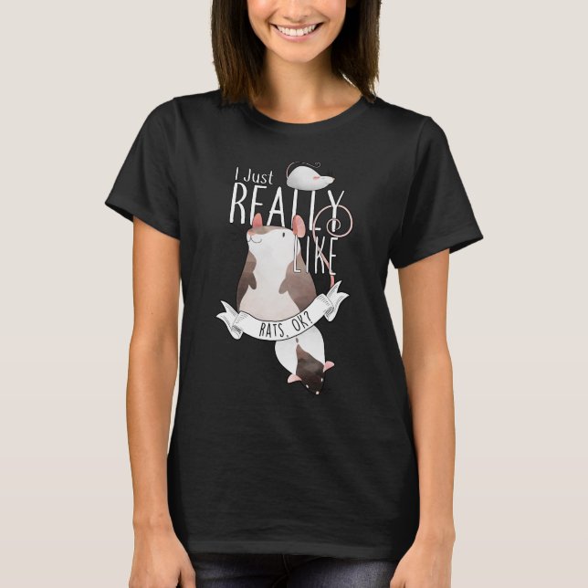 I Just Really Like Rats, OK? T-Shirt (Front)
