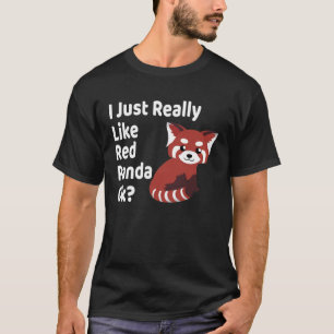 I Just Really Like Red Panda Ok Red Panda T-Shirt