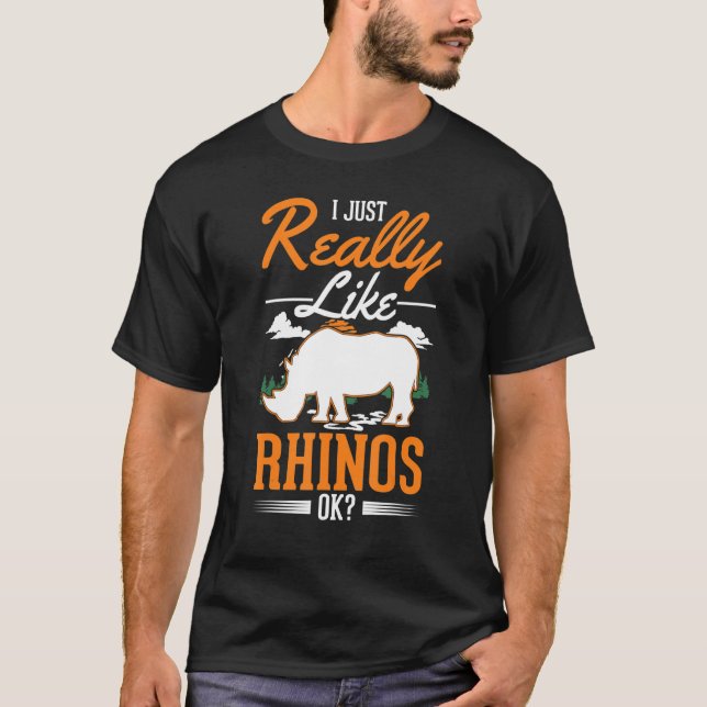 I just really like Rhinos Rhinoceros T-Shirt (Front)