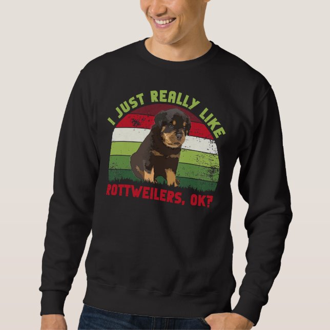 I Just Really Like Rottweilers Ok  Retro Sweatshirt (Front)
