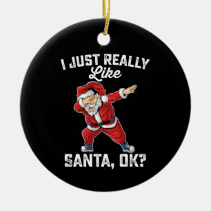 I Just Really Like Santa OK Family Christmas Ceramic Ornament