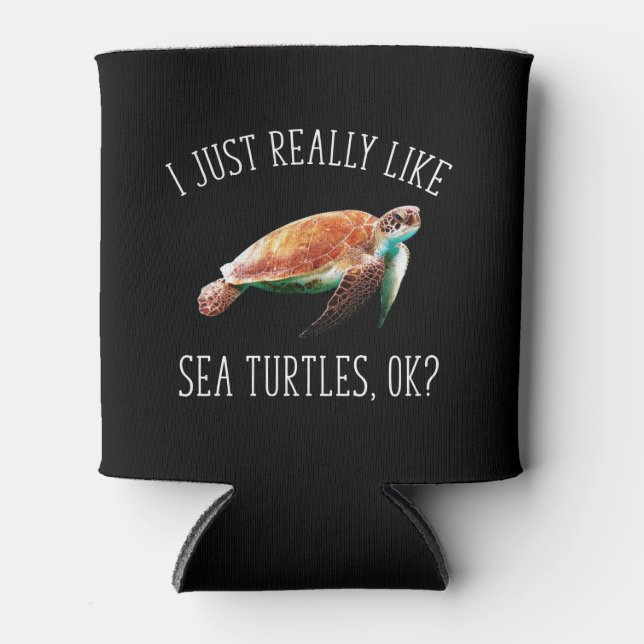 I Just Really Like Sea Turtles, OK? Can Cooler (Front)