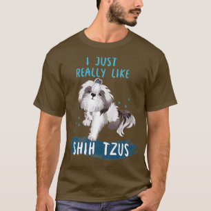 I Just Really Like Shih Tzus T-Shirt