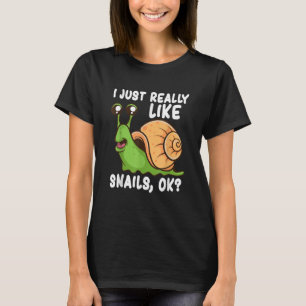 I Just Really Like Snails, Ok Funny Snail Lover Gi T-Shirt