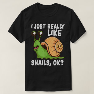 I Just Really Like Snails OK T-Shirt