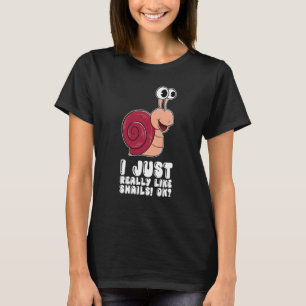 I Just Really Like Snails Ok T-Shirt