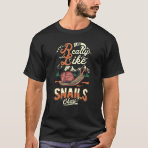 I just really like Snails T-Shirt