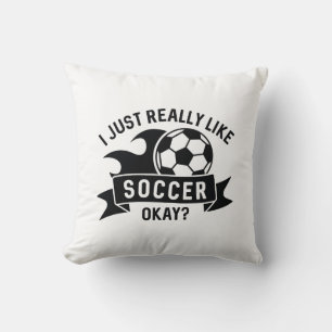 I Just Really Like Soccer Okay Throw Pillow