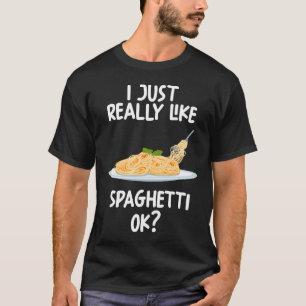 I Just Really Like Spaghetti Ok T-Shirt