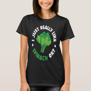 I Just Really Like Spinach Ok T-Shirt