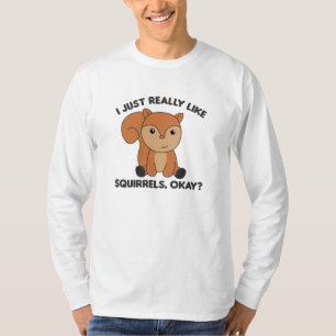 I Just Really Like Squirrels Funny Squirrel T-Shirt