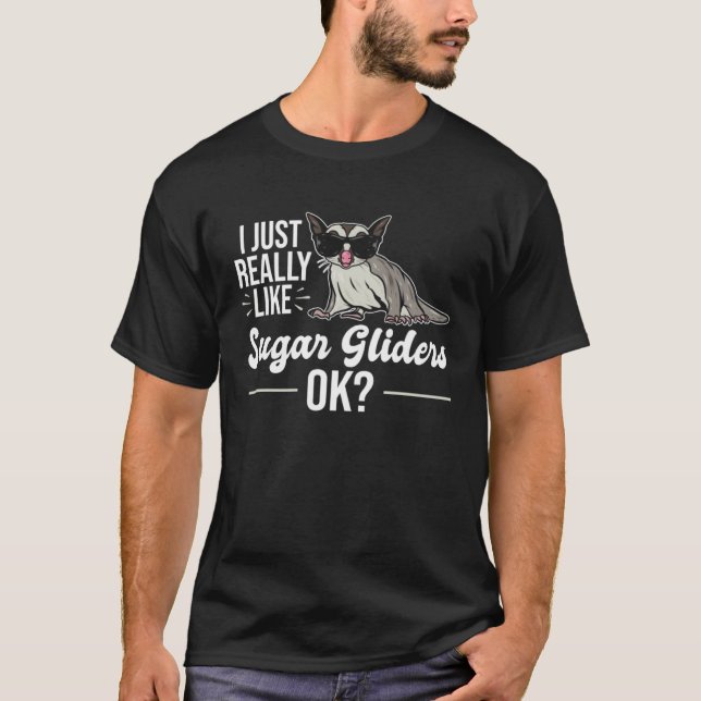 I Just Really Like Sugar Gliders  Sugar Glider T-Shirt (Front)