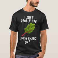I Just Really Like Swiss chard Ok