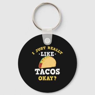 I Just Really Like Tacos Funny Quote Keychain