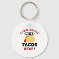 I Just Really Like Tacos Funny Quote Keychain