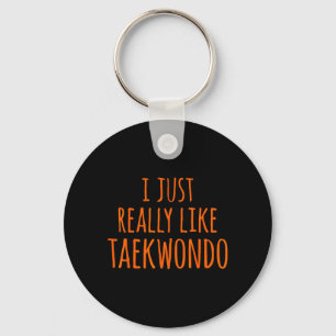 I Just Really Like Taekwondo Keychain