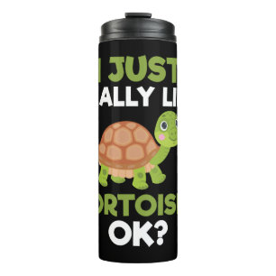 I Just Really Like Tortoises Ok Reptile Turtle Lov Thermal Tumbler