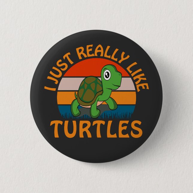 I Just Really Like Turtles 2 Inch Round Button (Front)