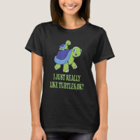 I Just Really Like Turtles,Ok Cute Turtle Mom And