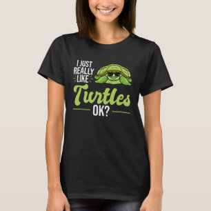 I Just Really Like Turtles Sea Turtle T-Shirt