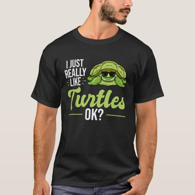 I Just Really Like Turtles Sea Turtle T-Shirt (Front)