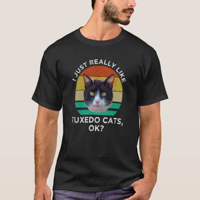 I Just Really Like Tuxedo Cats OK Black and White  T-Shirt (Front)