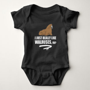 I Just Really Like Walruses OK - Funny Walrus Baby Bodysuit