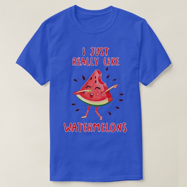 I Just Really Like Watermelons T-Shirt (Design Front)
