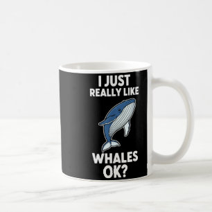 I Just Really Like Whales Ok Coffee Mug
