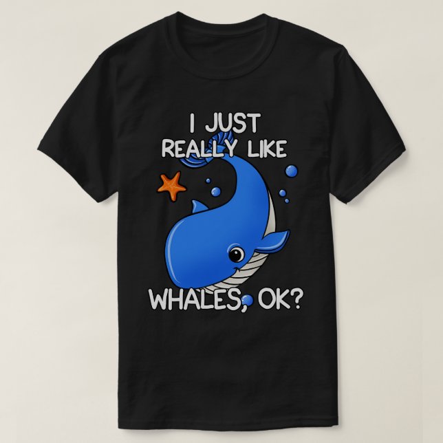 I Just Really Like Whales T-Shirt (Design Front)