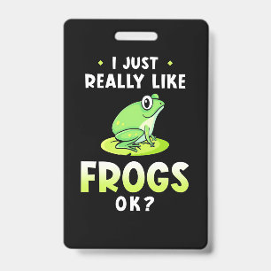 I Just Really Likes Frogs Badge