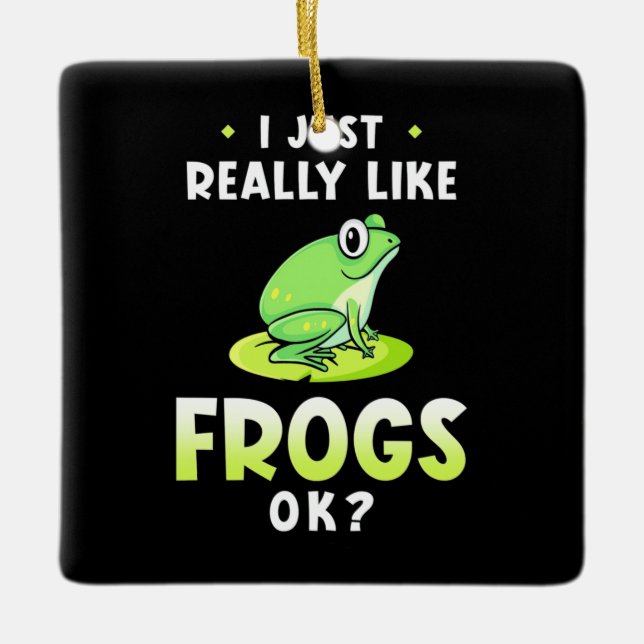 I Just Really Likes Frogs Ceramic Ornament (Front)