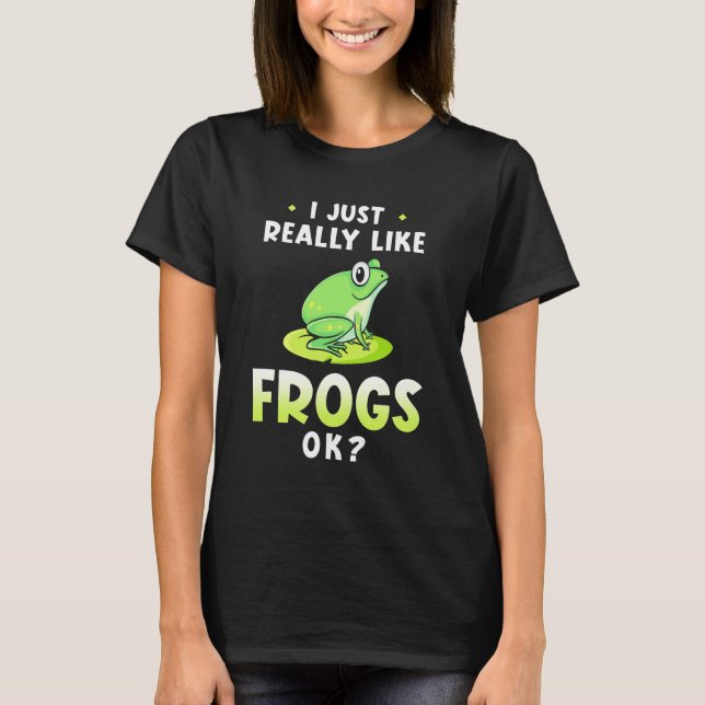 I Just Really Likes Frogs T-Shirt (Front)