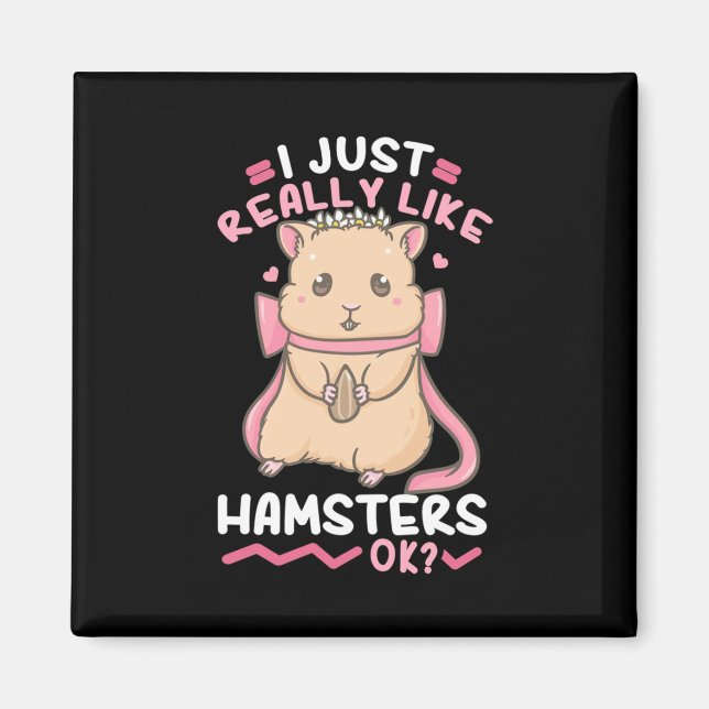 I Just Really Likes Hamsters Ok Magnet (Front)