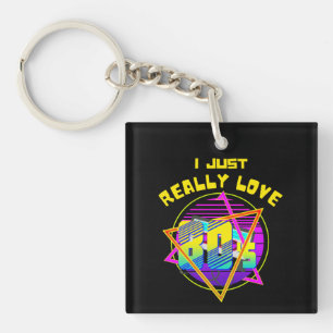 i JUST REALLY LOVE 80S Keychain