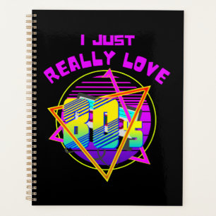 I JUST REALLY LOVE 80s Planner