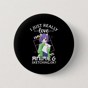 I Just Really Love Anime and Sketching Ok Anime Dr 2 Inch Round Button