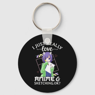 I Just Really Love Anime and Sketching Ok Anime Dr Keychain