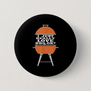 I Just Really Love Bbq Barbecue Grill Meat Eating 2 Inch Round Button