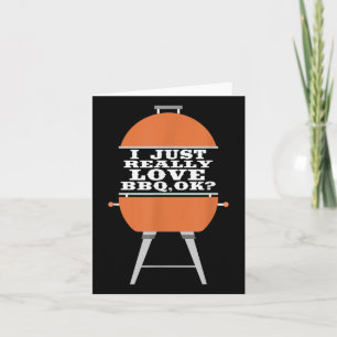 I Just Really Love Bbq Barbecue Grill Meat Eating  Card