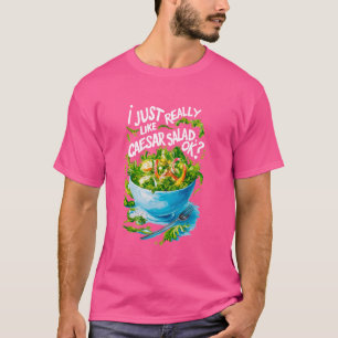 I Just Really Love Caesar Salad Funny Salad Vegeta T-Shirt