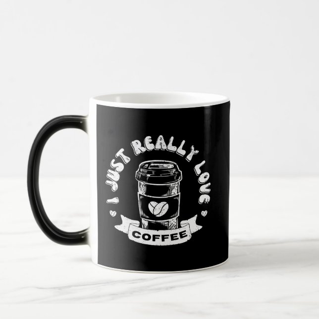 I just really love coffee magic mug (Left)