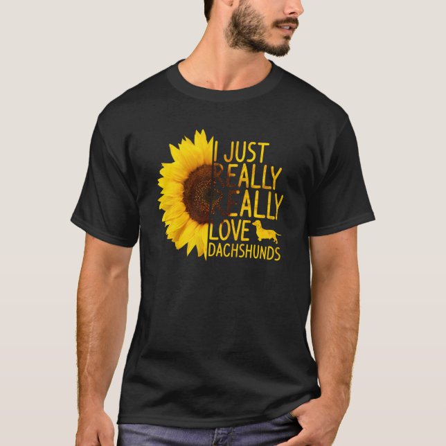 I Just Really Love Dachshunds Women Men Dog Sunflo T-Shirt (Front)