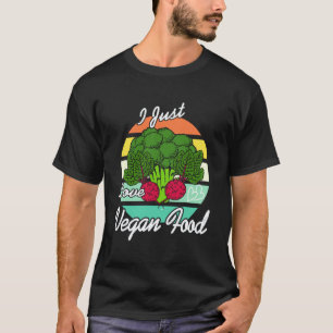 I Just Really Love Eating Plant Based Vegan Food T-Shirt