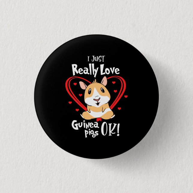 I Just Really Love Guinea Pigs 1 Inch Round Button (Front)