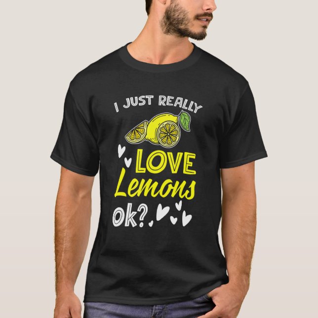 I Just Really Love Lemons Lemonade Drinking T-Shirt (Front)