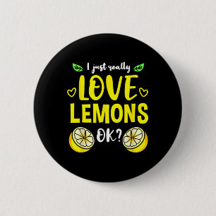 I Just Really Love Lemons Ok 2 Inch Round Button
